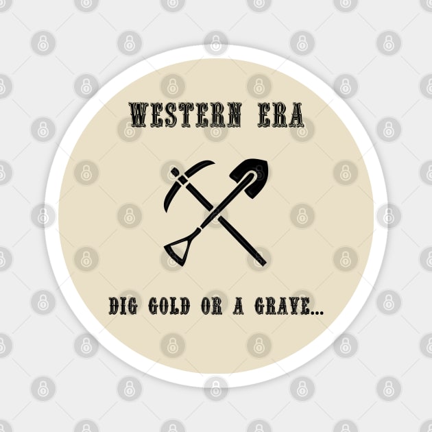 Western Slogan - Dig Gold or a Grave Magnet by The Black Panther